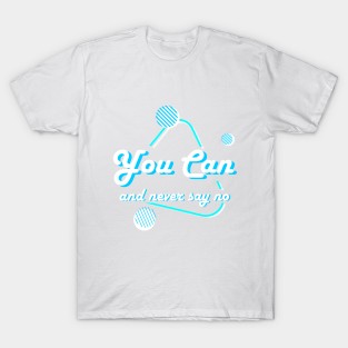 You can T-Shirt